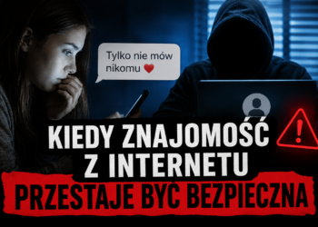 „Tylko nie mów nikomu” czyli kiedy znajomość z Internetu przestaje być bezpieczna